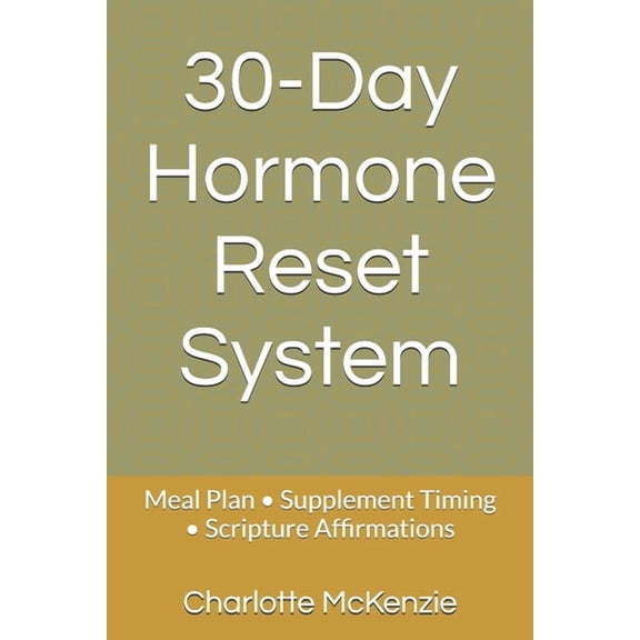 30-Day Hormone Reset System: Meal Plan - Supplement Timing - Scripture Affirmations, (Paperback)