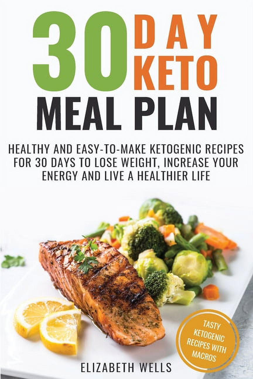 30 Day Keto Meal Plan : Healthy and Easy-To-Make Ketogenic Recipes for 30 Days to Lose Weight, Increase Your Energy and Live A Healthier Life (Paperback)