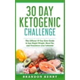 thumbnail image 1 of 30 Day Ketogenic Challenge: The Official 30 Day Keto Guide to lose Rapid Weight, Burn Fat, and Transform your Lifestyle, (Paperback), 1 of 1
