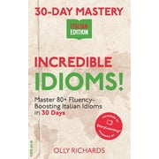30-Day Mastery Italian Edition 30-Day Mastery Incredible Idioms! Master Common Italian Idioms in 30 Days Italian Edition Paperback