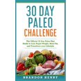 thumbnail image 1 of 30 Day Paleo Challenge: The Official 30 Day Paleo Diet Guide to lose Rapid Weight, Burn Fat, and Transform your Lifestyl, (Paperback), 1 of 1