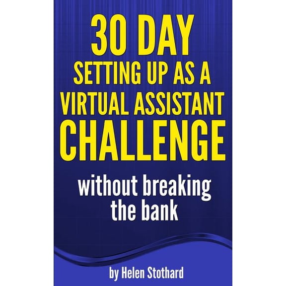 30 Day Setting Up As a Virtual Assistant Challenge : Without Breaking the Bank