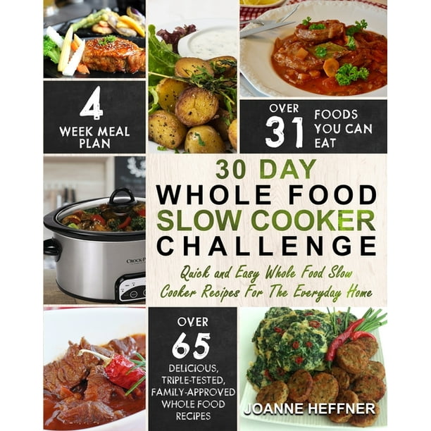 30 Day Whole Food Slow Cooker Challenge Chef Approved 30 Day Whole