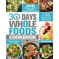 thumbnail image 1 of 30 Day Whole Foods Cookbook: 250 Delicious, Simple and Quick Whole Food Recipes to Rapidly Lose Weight, Upgrade Your Bod, (Paperback), 1 of 1