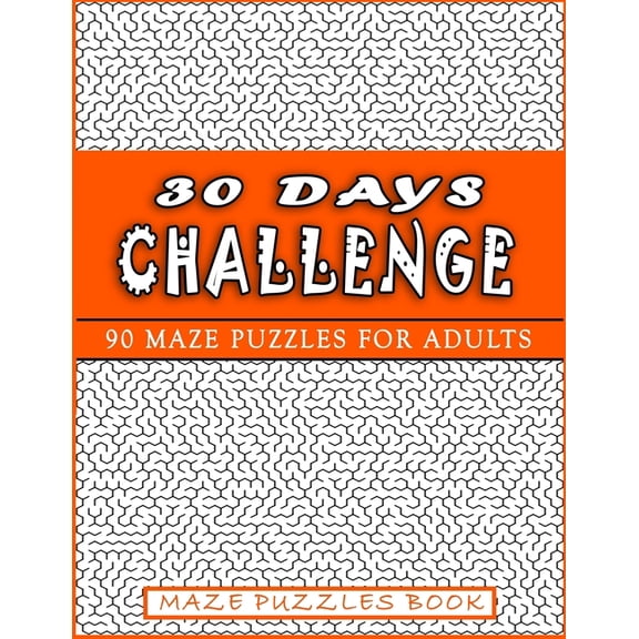 30 Days Challenge: 90 Mazes for adults That will help you move from beginner to genius in just 30days. The best book for, (Paperback)
