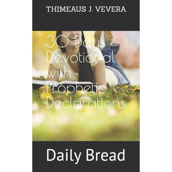 30 Days Devotional with Prophetic Declarations: Daily Bread, (Paperback)