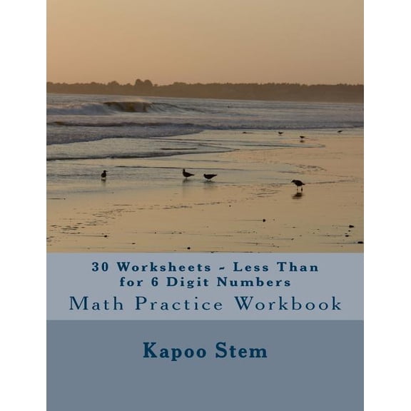 30 Days Math Less Than: 30 Worksheets - Less Than for 6 Digit Numbers: Math Practice Workbook (Paperback)