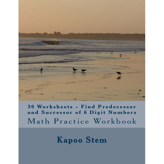 30 Days Math Number Between: 30 Worksheets - Find Predecessor and Successor of 6 Digit Numbers: Math Practice Workbook (Paperback)