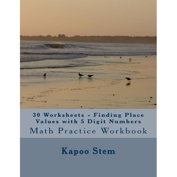 30 Days Math Place Value: 30 Worksheets - Finding Place Values with 5 Digit Numbers: Math Practice Workbook (Paperback)