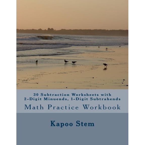 30 Subtraction Worksheets with 2-Digit Minuends, 1-Digit Subtrahends: Math Practice Workbook
