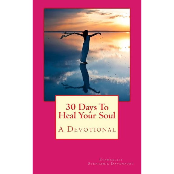 30 Days To Heal your Soul (Paperback) by Lynita Mitchell Blackwell, Evangelist Stephanie Davenport