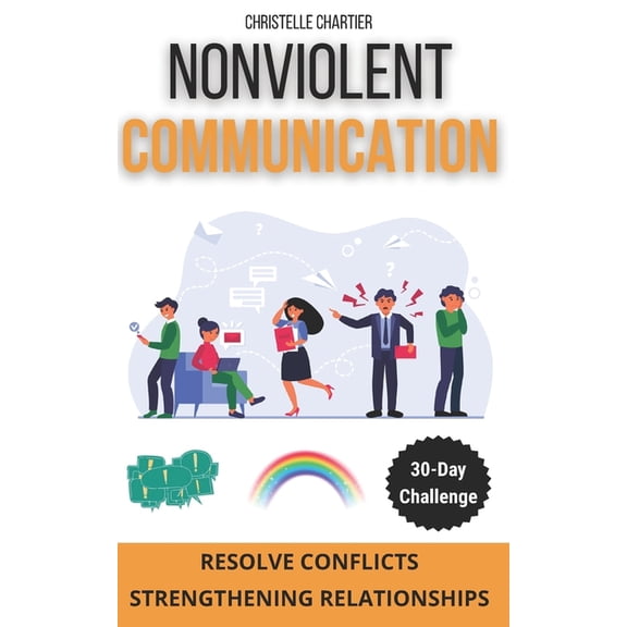 30 Days Transform Conversations: Nonviolent Communication Techniques for Effortless Understanding and Connection: Learn Nonviole, (Paperback)