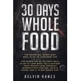 thumbnail image 1 of 30 Days Whole Food: The Essential 30 Day Diet Meal Plan to Lose Body Fat &amp; Achieve your Weight Loss Through Intermit, (Paperback), 1 of 1
