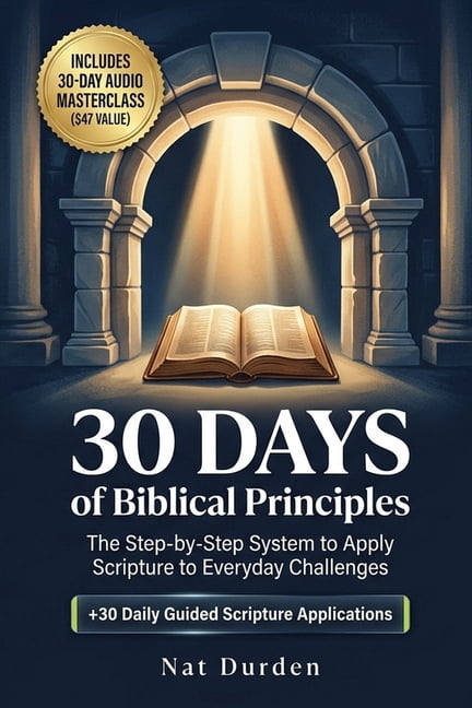 30 Days of Biblical Principles: The Step-by-Step System to Apply Scripture to Everyday Challenges, (Paperback)
