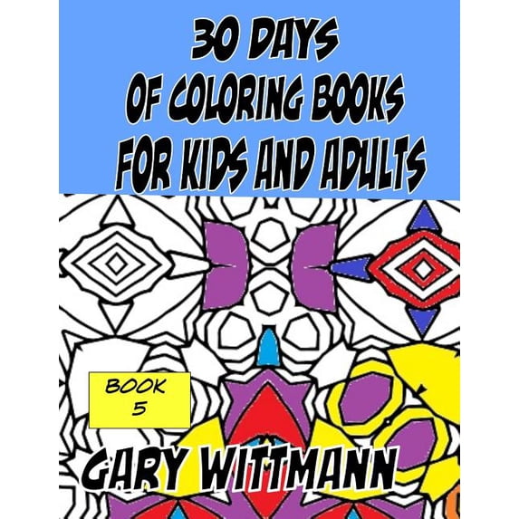 30 Days of Coloring Book 30 Days of Coloring Books for Kids and Adults Book 5: Patterns, Book 5, (Paperback)