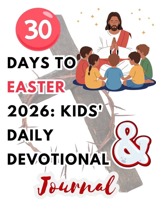 30 Days of Easter Joy 2026: Kids' Daily Devotional &amp; Journal: Lent Reflections, Bible Verses, Prayers &amp; Gra, (Paperback)
