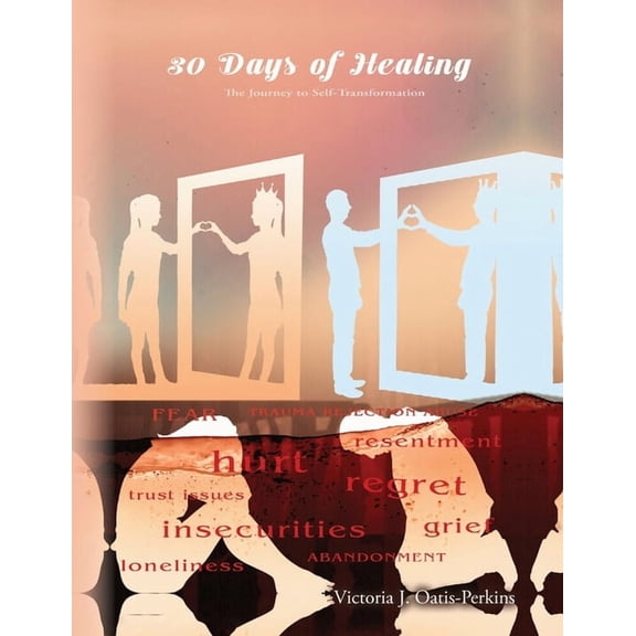30 Days of Healing: The Journey to Self-Transformation, (Paperback)
