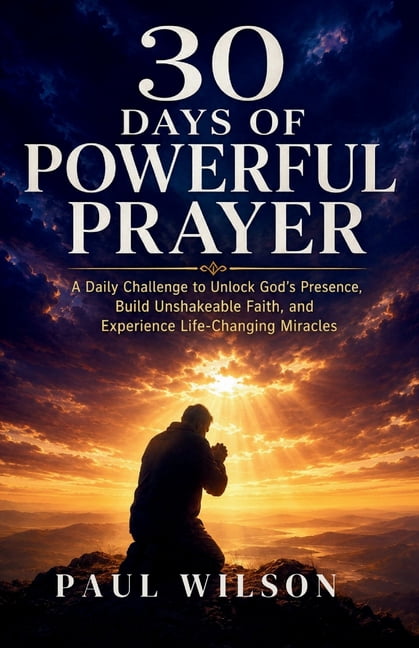 30 Days of Prayer: A Daily Challenge to Strengthen Your Faith, Hear God's Voice, and Transform Your Life, (Paperback)