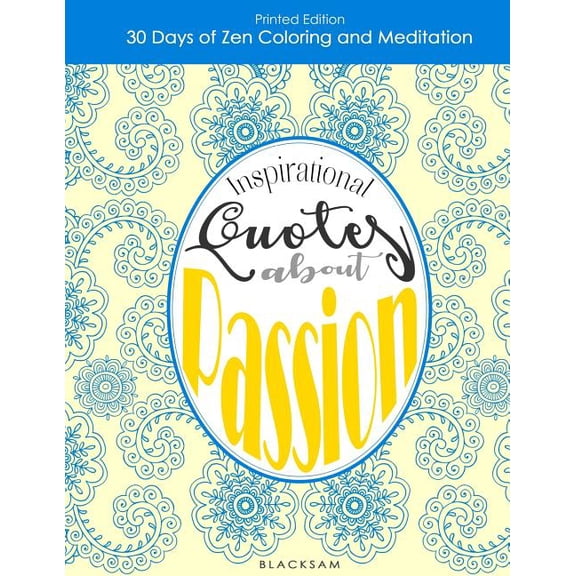 30 Days of Zen Coloring and Meditation Coloring Book: Inspirational Quotes About Passion, (Paperback)