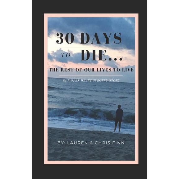 30 Days to Die.. The Rest of Our Lives To Live (Paperback)
