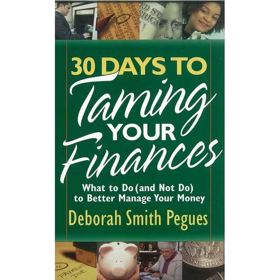 30 Days to Taming Your Finances : What to Do (and Not Do) to Better Manage Your Money (Paperback)
