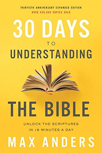 Pre-Owned 30 Days to Understanding the Bible, 30th Anniversary: Unlock the Scriptures in 15 Minutes a Day (Paperback) 0785216189 9780785216186