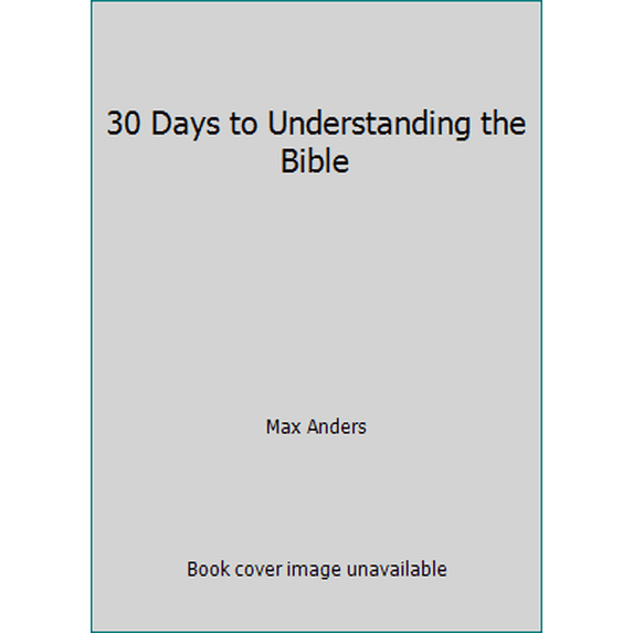 Pre-Owned 30 Days to Understanding the Bible (Paperback) 1404174125 9781404174122