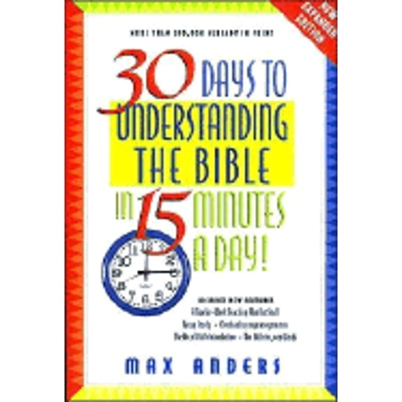 Pre-Owned 30 Days to Understanding the Bible in 15 Minutes a Day: Expanded Edition (Paperback) by Max E Anders, Thomas Nelson Publishers