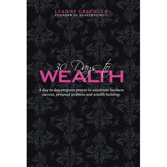 30 Days to Wealth Hardcover Leanne Grechulk