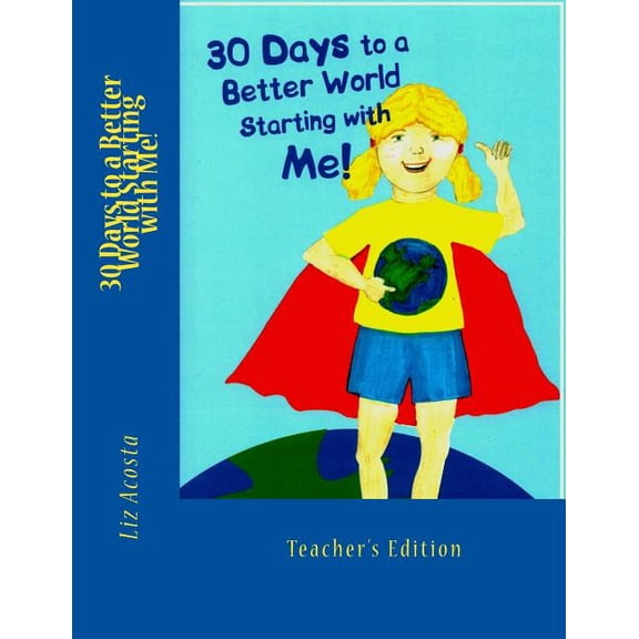 30 Days to a Better World Starting with Me : Teacher's Edition (Paperback)