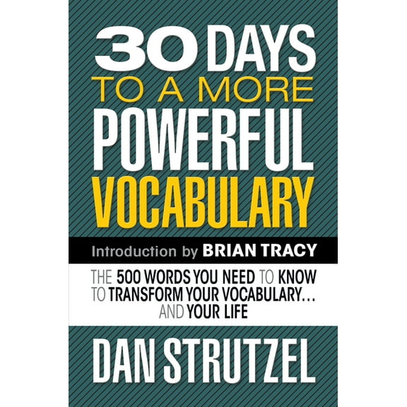 30 Days to a More Powerful Vocabulary: The 500 Words You Need to Know to Transform Your Vocabulary.and Your Life, (Paperback)