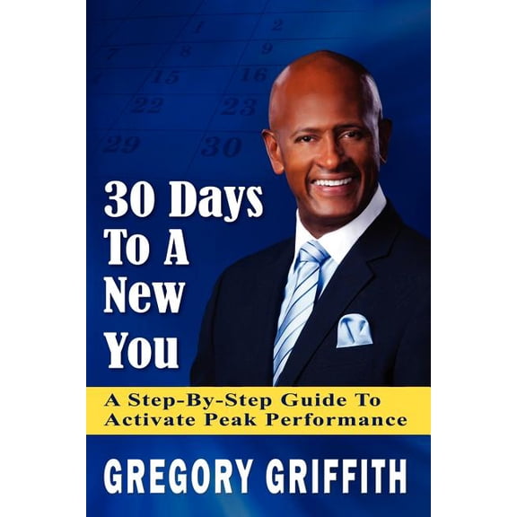 30 Days To A New You: A Step-by-Step Guide To Activate Peak Performance (Paperback)
