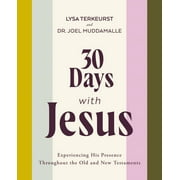 30 Days with Jesus Experiencing His Presence Throughout the Old and New Testaments Paperback