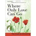 thumbnail image 1 of Pre-Owned Where Only Love Can Go (Paperback) 1594711585 9781594711589, 1 of 1