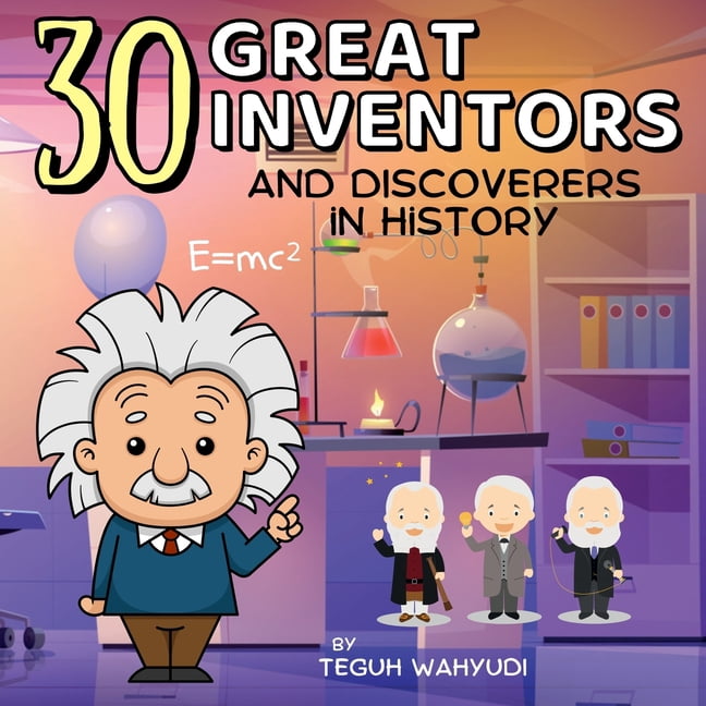 30 Great Inventors and Discoverers in History: Colorful and Informative Short Biographies of Famous Scientists, Astronom, (Paperback)