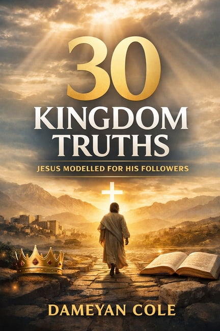 30 Kingdom Truths Jesus Modelled for His Followers, (Paperback)