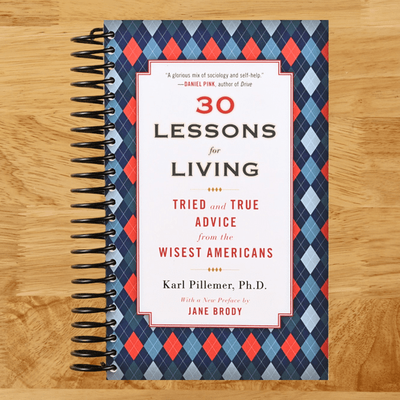 30 Lessons for Living: Tried and True Advice from the Wisest Americans (Spiral bound)