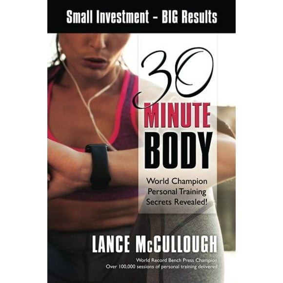 Pre-Owned 30 Minute Body: Small Investment - BIG Results World Champion Personal Training Secrets Revealed! (Paperback)