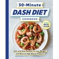 thumbnail image 1 of 30-Minute Dash Diet Cookbook: Fast and Easy Recipes to Lose Weight and Reverse High Blood Pressure, (Paperback), 1 of 17