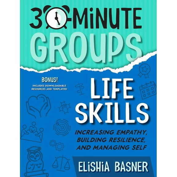 30-Minute Groups: 30-Minute Groups: Life Skills : Increasing Empathy, Building Resilience, and Managing Self (Paperback)