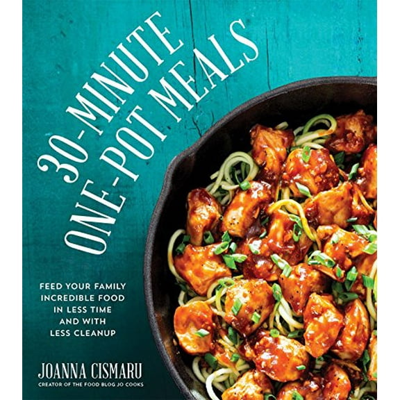Pre-Owned 30-Minute One-Pot Meals: Feed Your Family Incredible Food in Less Time and with Less Cleanup (Paperback) 1624142486 9781624142482