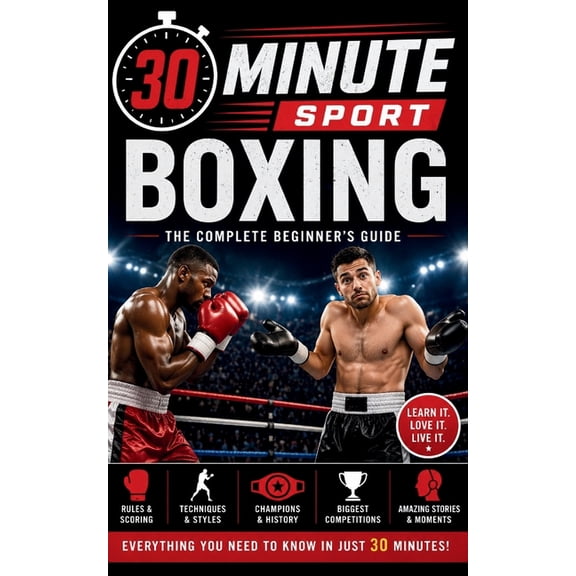 30 Minute Sport: Boxing: The Complete Beginner's Guide, (Paperback)
