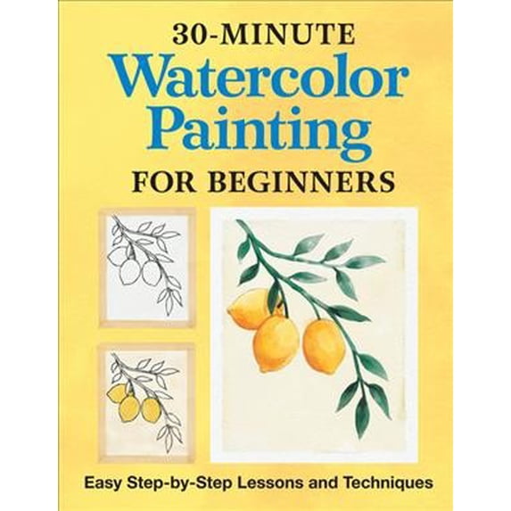 Pre-Owned 30-Minute Watercolor Painting for Beginners: Easy Step-By-Step Lessons and Techniques (Paperback) 1638783667 9781638783664