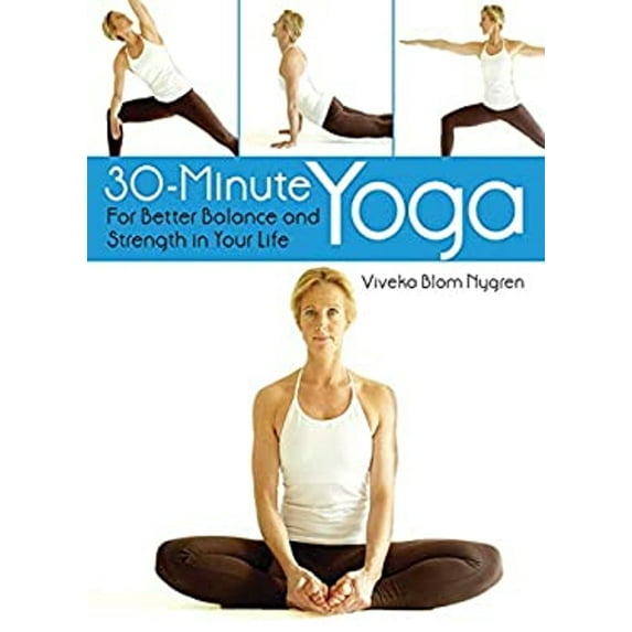 Pre-Owned 30-Minute Yoga: For Better Balance and Strength in Your Life (Hardcover) 1616080647 9781616080648