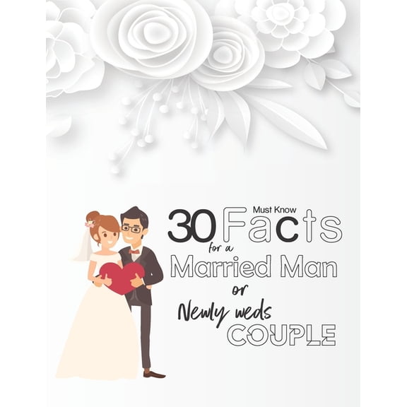 30 Must Know facts for a marriage man or newly wed couple: There are total 30 facts every man should know before there m, (Paperback)