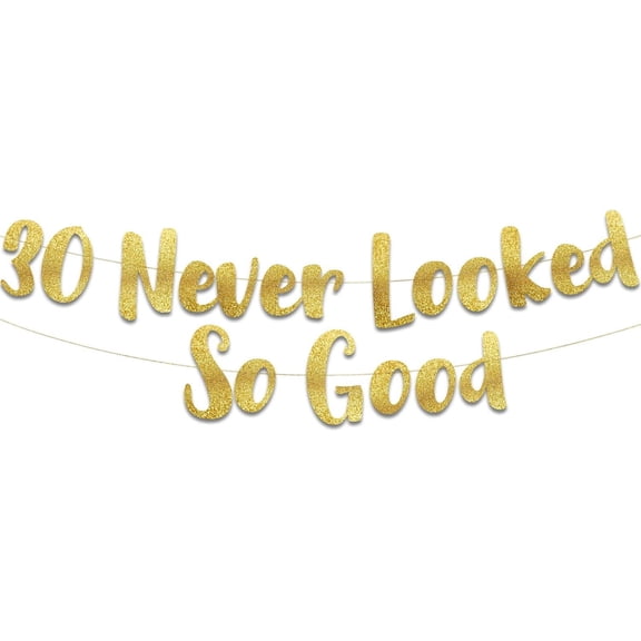 30 Never Looked So Good Years Gold Glitter Banner - 30th Anniversary and Birthday Party Decorations