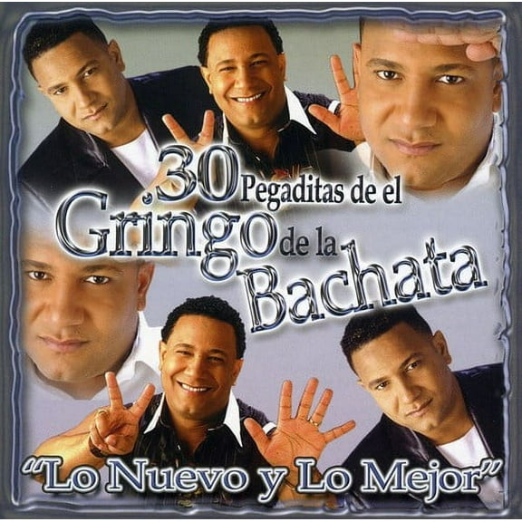 30 Pegaditas Del Gringo De La Bachata: Lo Nuevo Y Lo Mejor