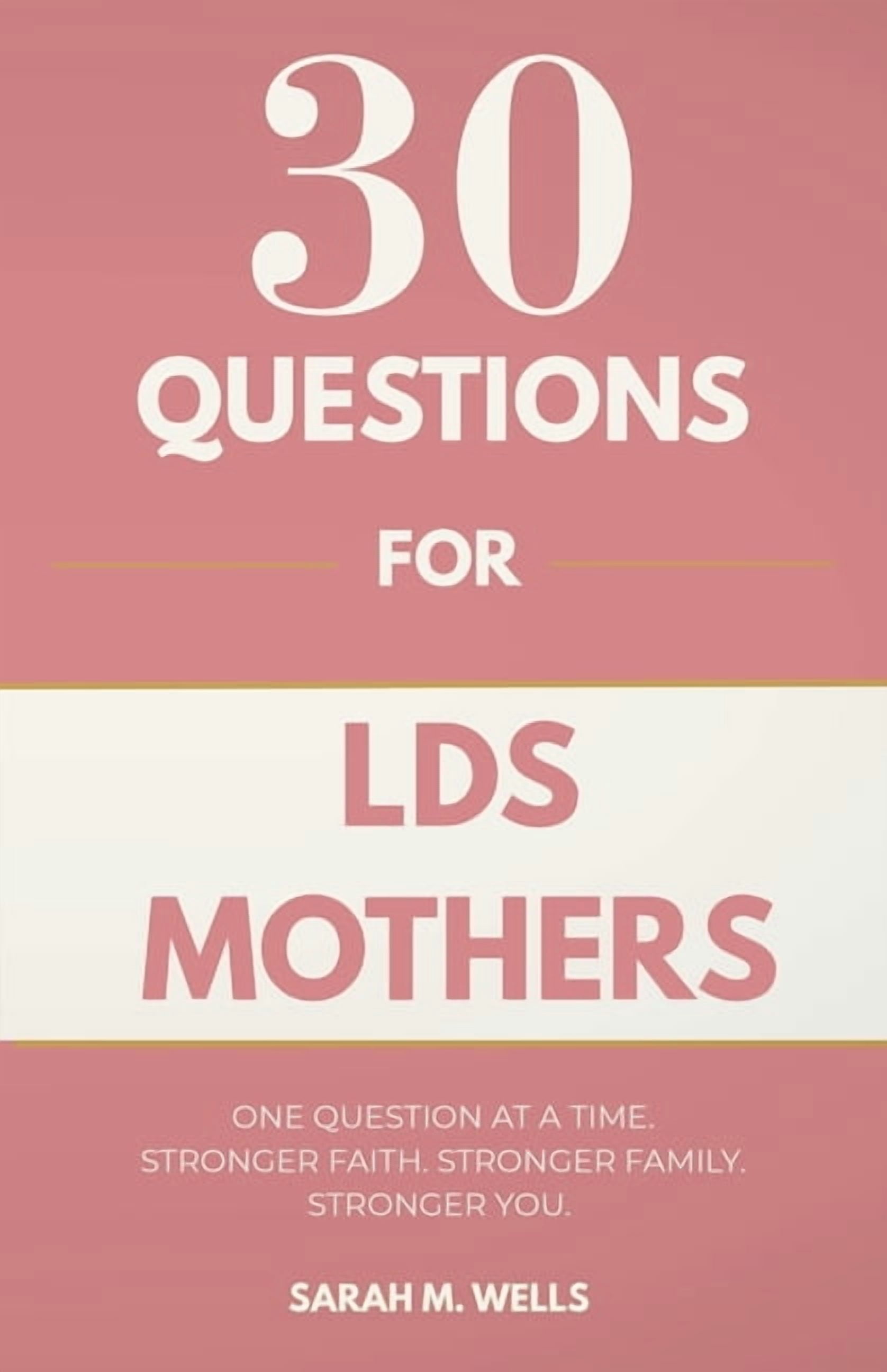 30 Questions for LDS Mothers: Transform Your Bedtime Into a Sanctuary of Rest, Reclaim Your Joy, and Safe-Proof Your Min, (Paperback)