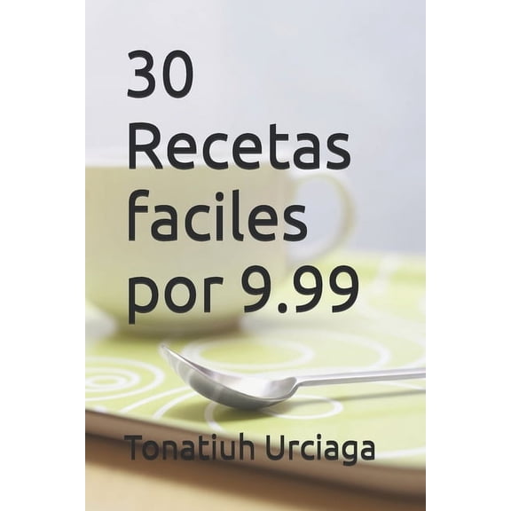 30 Recetas faciles por 9.99, (Paperback)
