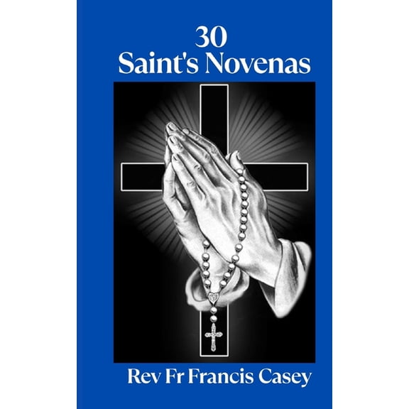 Favorite Novena 30 Saint's Novenas: Unlock Divine Grace: 30 Powerful Novenas to Heal, Protect, and Strengthen Your Faith, Book 1, (Paperback)